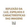Resumo FQ - Reflexão da luz, espelhos e características das imagens