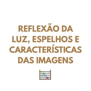 Resumo FQ - Reflexão da luz, espelhos e características das imagens
