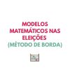 Resumo MAT A - MODELOS MATEMÁTICOS NAS ELEIÇÕES (Método de Borda)