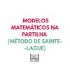 Resumo MAT A -  MODELOS MATEMÁTICOS NA PARTILHA (Método de Sainte-Lague)